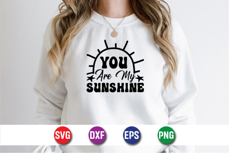 You Are My Sunshine, Summer Vacation Shirt Print Template