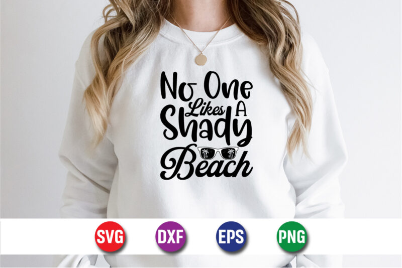 No One Likes A Shady Beach, hello sweet summer svg design , hello sweet summer tshirt design , summer tshirt design bundle,summer tshirt bundle,summer svg bundle,summer vector tshirt design bundle,summer