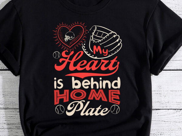 Mom baseball shirt my heart is behind home plate catcher t-shirt pc