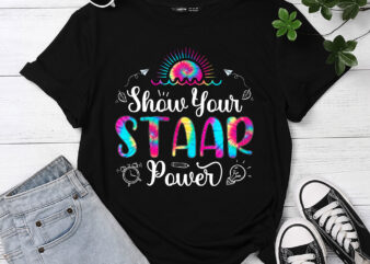 Motivational Testing Day Shirt Teacher Show Your STAAR Power T-Shirt PC