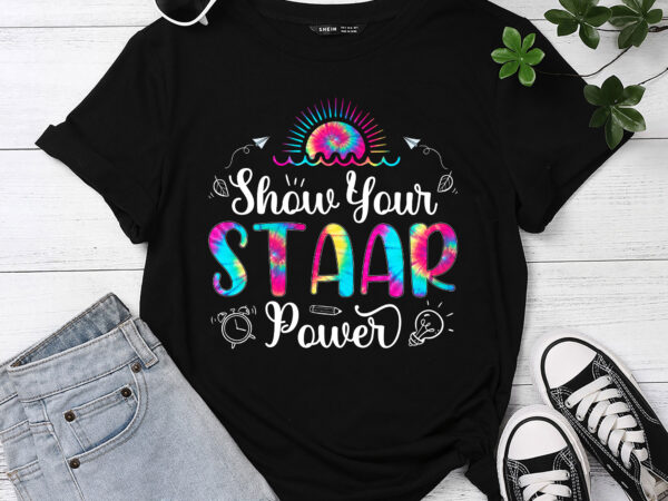 Motivational testing day shirt teacher show your staar power t-shirt pc