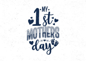 My 1st mothers day, Hand lettering mothers day typography t-shirt design