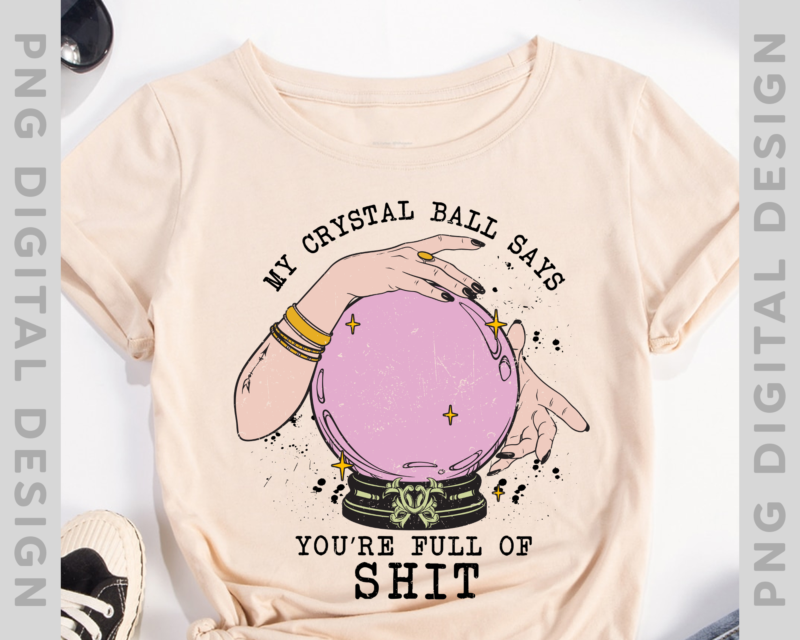 My crystal ball says you’re full of shit, retro, boho , sublimation designs, PNG, adult humor, spooky, witch, witchy, Halloween PNG file PH