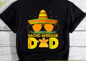Nacho Average Dad PNG File For Shirt, Mexican Food Design, Gift For Dad, Nacho Lover Gift, Mexico PNG, Father Gift, Instant Download HC