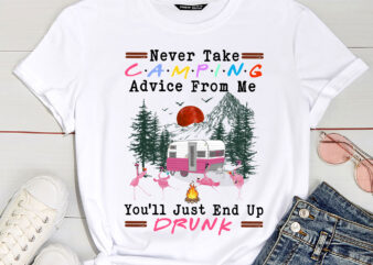 Never Take Camping Advice From Me You_ll End Up Drunk Camping Flamingo PC T shirt vector artwork
