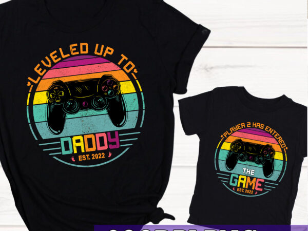 New dad png file for shirt, level up to daddy, player 2 has entered the game, dad son matching shirt design, first time dad gift hc