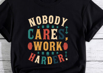 Nobody Cares Work Harder