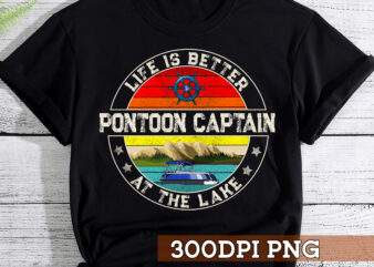 Pontoon Lover PNG File For Shirt, Life Is Better At The Lake Design, Funny Pontoon Captain PNG, Lake Life Gift, Gift For Him HC