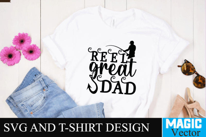 Reel Great Dad SVG Design, SVG Cut File,dad svg, top dad svg, cheer dad svg, dad svg free, girl dad svg, baseball dad svg, football dad svg, free dad svg