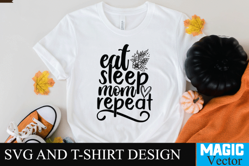 Eat sleep mom repeat SVG T-shirt Design,SVG Cut File,mom svg, baseball mom svg, football mom svg, mom svg free, dog mom svg, boy mom svg, soccer mom svg, softball mom