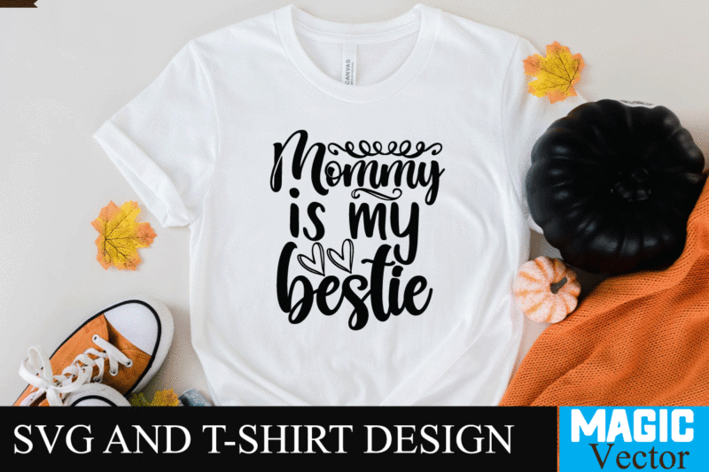 Mommy is my bestie SVG T-shirt Design,SVG Cut File,mom svg, baseball mom svg, football mom svg, mom svg free, dog mom svg, boy mom svg, soccer mom svg, softball mom