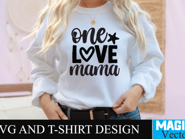 One love mama svg t-shirt design,svg cut file,mom svg, baseball mom svg, football mom svg, mom svg free, dog mom svg, boy mom svg, soccer mom svg, softball mom svg,