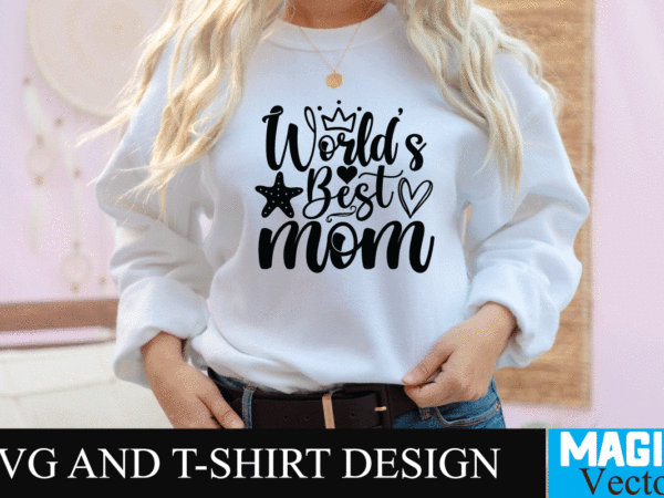 World’s best mom svg t-shirt design,svg cut file,mom svg, baseball mom svg, football mom svg, mom svg free, dog mom svg, boy mom svg, soccer mom svg, softball mom svg,