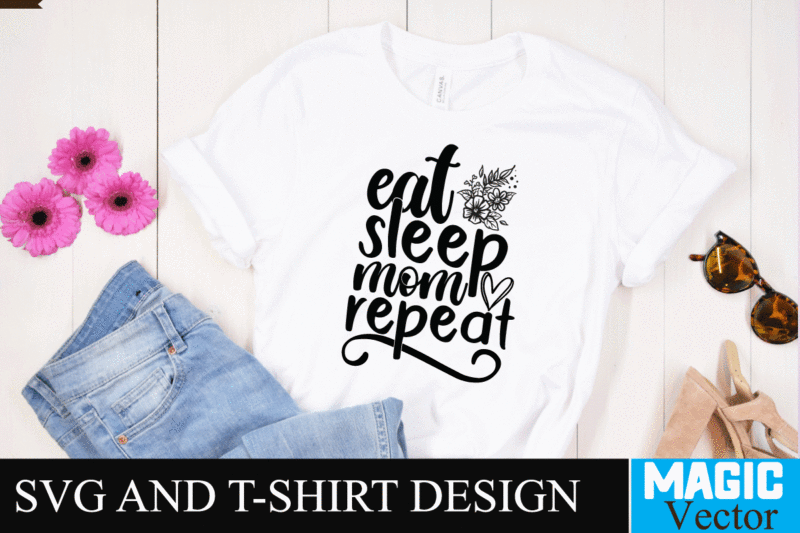 Eat sleep mom repeat SVG T-shirt Design,SVG Cut File,mom svg, baseball mom svg, football mom svg, mom svg free, dog mom svg, boy mom svg, soccer mom svg, softball mom