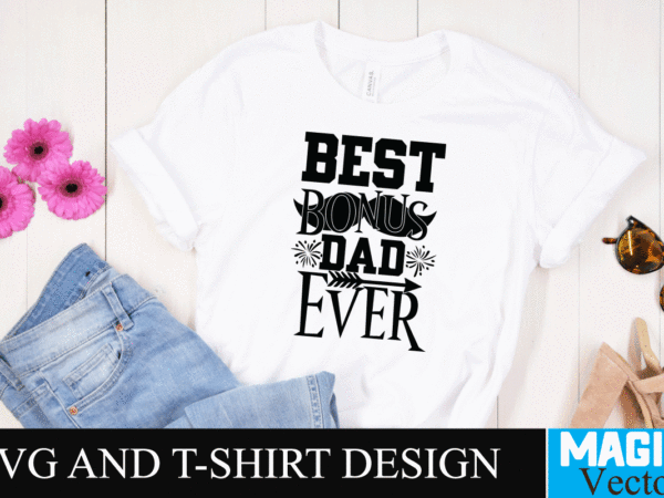 Best bonus dad ever svg design, svg cut file,dad svg, top dad svg, cheer dad svg, dad svg free, girl dad svg, baseball dad svg, football dad svg, free dad