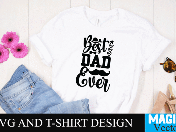 Best dad ever 3 svg design, svg cut file,dad svg, top dad svg, cheer dad svg, dad svg free, girl dad svg, baseball dad svg, football dad svg, free dad