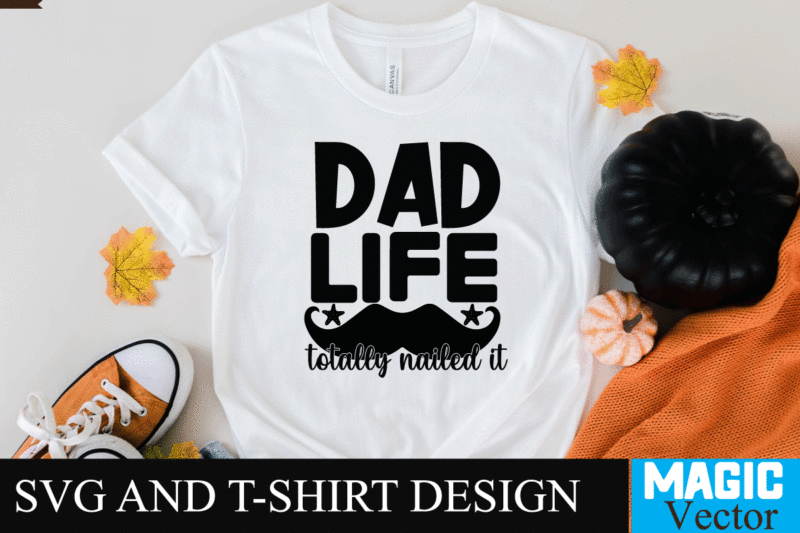 Dad Life totally nailed it SVG Design, SVG Cut File,dad svg, top dad svg, cheer dad svg, dad svg free, girl dad svg, baseball dad svg, football dad svg, free