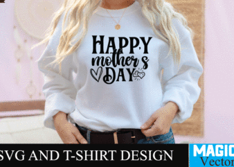 Happy Mother ‘s Day-01 SVG T-shirt Design,SVG Cut File,mom svg, baseball mom svg, football mom svg, mom svg free, dog mom svg, boy mom svg, soccer mom svg, softball mom