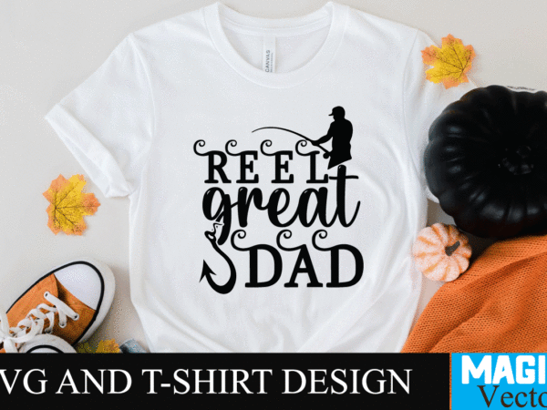 Reel great dad svg design, svg cut file,dad svg, top dad svg, cheer dad svg, dad svg free, girl dad svg, baseball dad svg, football dad svg, free dad svg