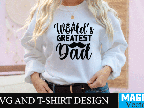 World’s greatest dad3 svg design, svg cut file,dad svg, top dad svg, cheer dad svg, dad svg free, girl dad svg, baseball dad svg, football dad svg, free dad svg