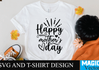 Happy Mother’s Day 1 SVG T-shirt Design,SVG Cut File,mom svg, baseball mom svg, football mom svg, mom svg free, dog mom svg, boy mom svg, soccer mom svg, softball mom