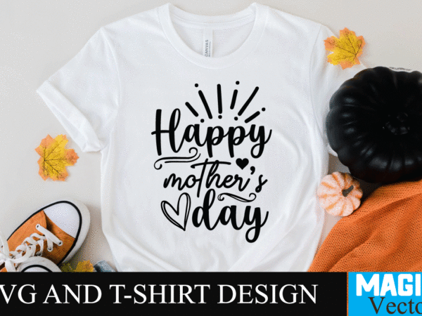 Happy mother’s day 1 svg t-shirt design,svg cut file,mom svg, baseball mom svg, football mom svg, mom svg free, dog mom svg, boy mom svg, soccer mom svg, softball mom