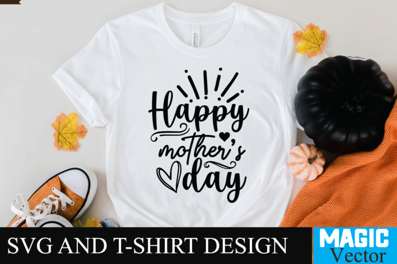 Happy Mother's Day 1 SVG T-shirt Design,SVG Cut File,mom svg, baseball mom svg, football mom svg, mom svg free, dog mom svg, boy mom svg, soccer mom svg, softball mom