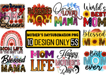Mother’s Day Sublimation PNG 10 Design Bundle,Mom Sublimatiion PNG,Best Mom Ever Png Sublimation Design, Mother’s Day Png, Western Mom Png, Mama Mom Png,Leopard Mom Png, Western Design Mom Png Downloads