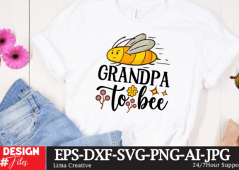 Grandpa To Bee T-shirt Design,Bee SVG Design, Bee SVG vBUndle, Bee SVG Cute File,sublimation,sublimation for beginners,sublimation printer,sublimation printing,sublimation paper,dye sublimation,sublimation tumbler,sublimation tutorial,sublimation tutorials,oxalic acid sublimation,skinny tumbler sublimation,sublimation printing for beginners,sublimation