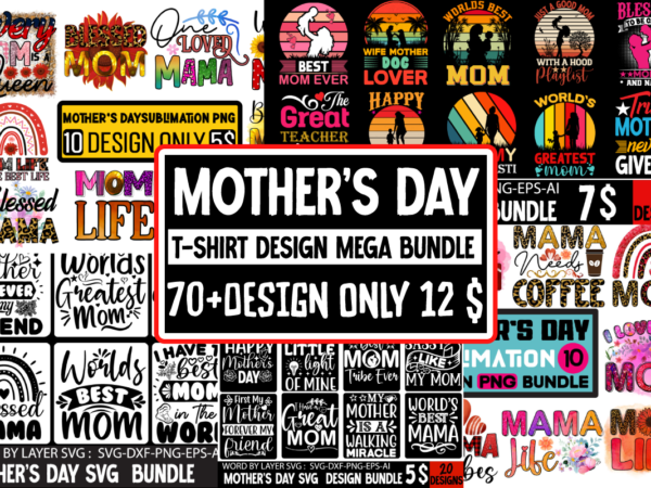 Mother’s day t-shirt design mega bundle , mother’s day t-shirt design, mom t-shirt design bundle,mom girls t-shirt design, mom girls svg cut file, blessed mom sublimation design,mother’s day sublimation png