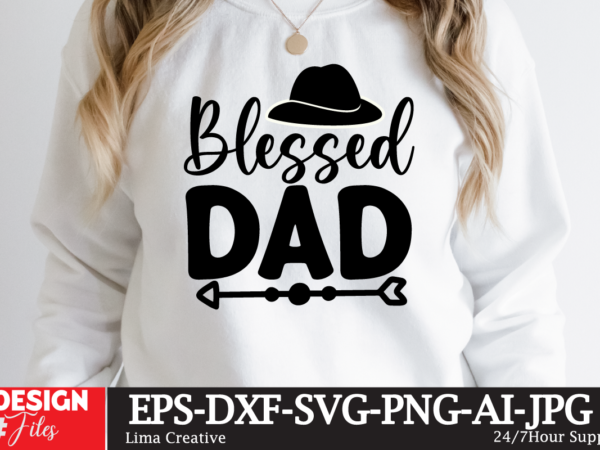 Blessed dad t-shirt design ,retro father’s day svg bundle, father’s day svg, dad svg, daddy, best dad svg, gift for dad svg, retro papa svg, cut file cricut, silhouette western