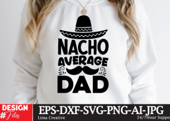 Nacho Averagr Dad T-shirt Design, Retro Father’s Day SVG Bundle, Father’s Day Svg, Dad SVG, Daddy, Best Dad SVG, Gift for Dad Svg, Retro Papa Svg, Cut File Cricut, Silhouette