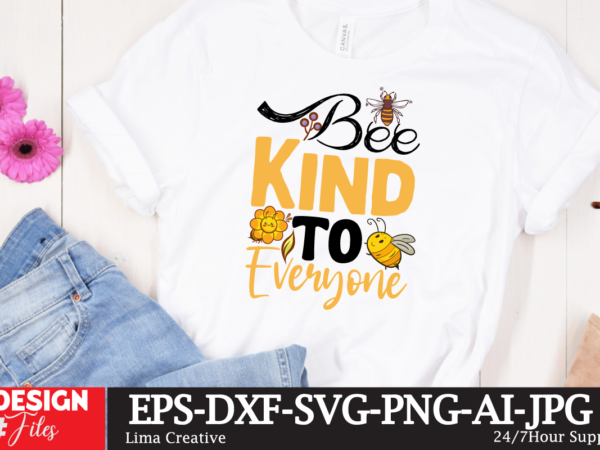 Bee kind to everyone t-shirt design,bee svg design, bee svg vbundle, bee svg cute file,sublimation,sublimation for beginners,sublimation printer,sublimation printing,sublimation paper,dye sublimation,sublimation tumbler,sublimation tutorial,sublimation tutorials,oxalic acid sublimation,skinny tumbler sublimation,sublimation printing for