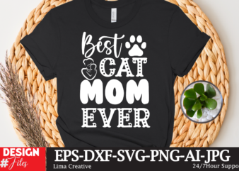 Best Cat Mom Ever T-shiret Design,Mother’s Day Sublimation T-shirt Design Bundle,Mom Sublimatiion PNG,Best Mom Ever Png Sublimation Design, Mother’s Day Png, Western Mom Png, Mama Mom Png,Leopard Mom Png, Western