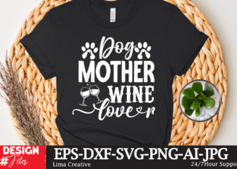 Dog MOther Wine LOver T-shirt Design,Mother’s Day Sublimation T-shirt Design Bundle,Mom Sublimatiion PNG,Best Mom Ever Png Sublimation Design, Mother’s Day Png, Western Mom Png, Mama Mom Png,Leopard Mom Png, Western