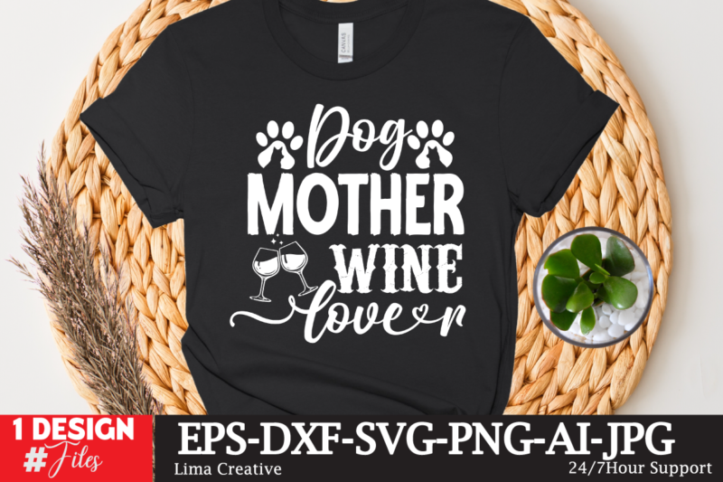 Dog MOther Wine LOver T-shirt Design,Mother's Day Sublimation T-shirt Design Bundle,Mom Sublimatiion PNG,Best Mom Ever Png Sublimation Design, Mother's Day Png, Western Mom Png, Mama Mom Png,Leopard Mom Png, Western