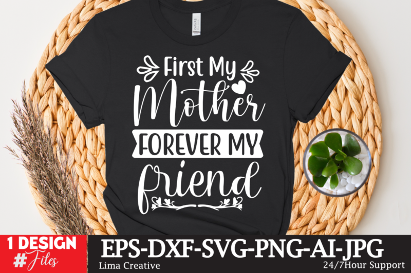 First My Mother Forever My Friend T-shirt Design,Mother's Day Sublimation T-shirt Design Bundle,Mom Sublimatiion PNG,Best Mom Ever Png Sublimation Design, Mother's Day Png, Western Mom Png, Mama Mom Png,Leopard Mom