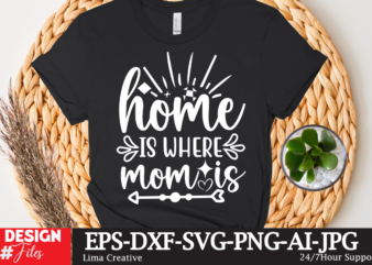 Home Is Where Mom Is T-shirt Design,Mother’s Day Sublimation T-shirt Design Bundle,Mom Sublimatiion PNG,Best Mom Ever Png Sublimation Design, Mother’s Day Png, Western Mom Png, Mama Mom Png,Leopard Mom Png,