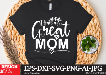 I Have Great Mom T-shirt DEsign,Mother’s Day Sublimation T-shirt Design Bundle,Mom Sublimatiion PNG,Best Mom Ever Png Sublimation Design, Mother’s Day Png, Western Mom Png, Mama Mom Png,Leopard Mom Png, Western