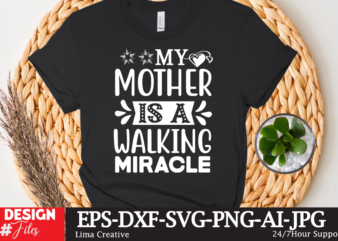 My MOther Is A Walking Miracle T-shirt Design,Mother’s Day Sublimation T-shirt Design Bundle,Mom Sublimatiion PNG,Best Mom Ever Png Sublimation Design, Mother’s Day Png, Western Mom Png, Mama Mom Png,Leopard Mom