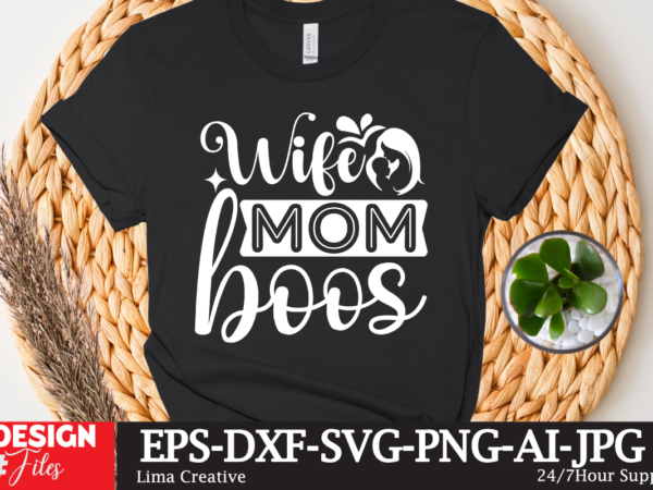 Wife mom boos t-shirt design,mother’s day sublimation t-shirt design bundle,mom sublimatiion png,best mom ever png sublimation design, mother’s day png, western mom png, mama mom png,leopard mom png, western design