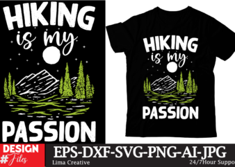 Hiking Is My Passion T-shirt Design,100+ Adventure Png Bundle, MountaiBig Hiking Svg Bundle, Mountains Svg, Hiking Shirt Svg, Hiking Quotes Svg, Adventure Svg, Holiday Svg, Nature Svg cut File Cricut