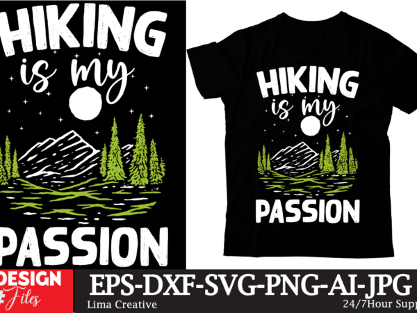 Hiking is my passion t-shirt design,100+ adventure png bundle, mountaibig hiking svg bundle, mountains svg, hiking shirt svg, hiking quotes svg, adventure svg, holiday svg, nature svg cut file cricut