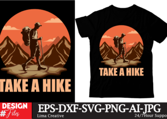 Take A Hike T-shirt Design ,100+ Adventure Png Bundle, MountaiBig Hiking Svg Bundle, Mountains Svg, Hiking Shirt Svg, Hiking Quotes Svg, Adventure Svg, Holiday Svg, Nature Svg cut File Cricut