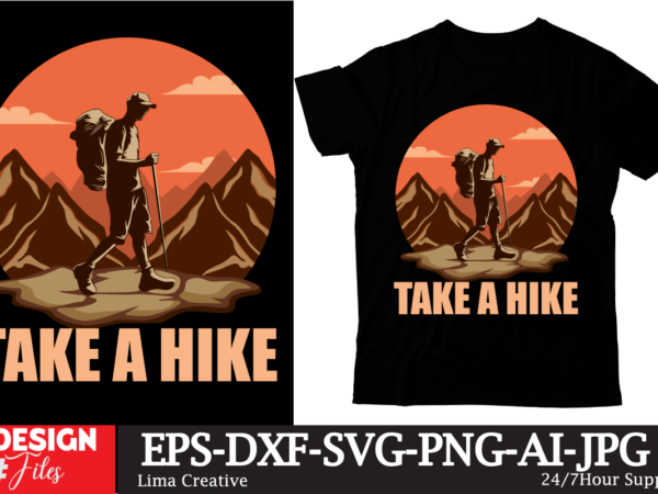 Take a hike t-shirt design ,100+ adventure png bundle, mountaibig hiking svg bundle, mountains svg, hiking shirt svg, hiking quotes svg, adventure svg, holiday svg, nature svg cut file cricut