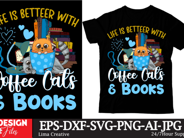 Life is betteer with coffee cats & books t-shirt design,show me your kitties t-shirt design,t-shirt design,t shirt design,how to design a shirt,tshirt design,tshirt design tutorial,custom shirt design,t-shirt design tutorial,illustrator tshirt