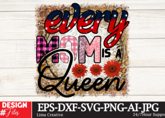 Every Mom IS A Queen Sublimation Design,Mama’s Mini Sublimation PNG,Best Mom Ever Png Sublimation Design, Mother’s Day Png, Western Mom Png, Mama Mom Png,Leopard Mom Png, Western Design Mom Png
