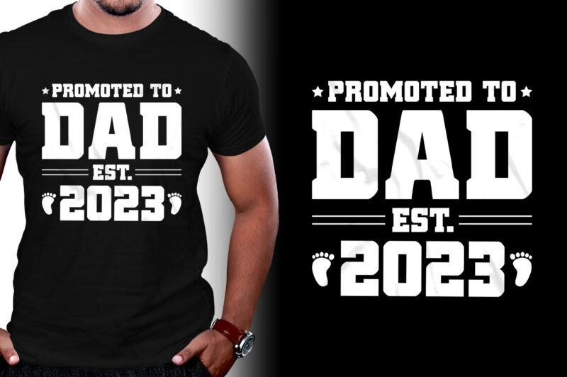 Promoted to Dad Est 2023 T-Shirt Design