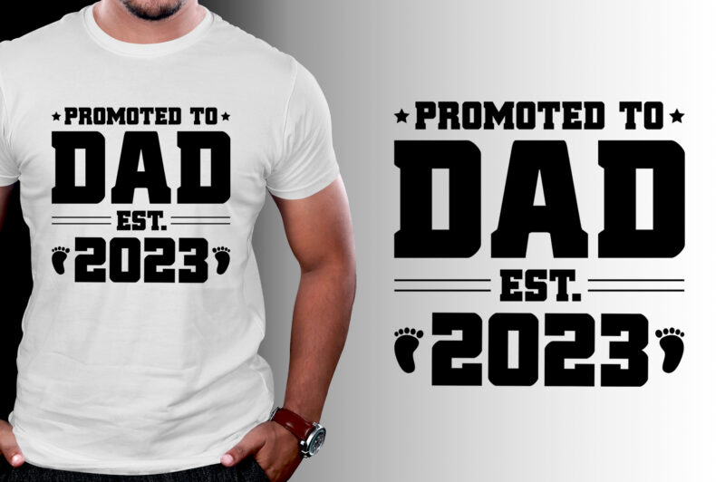 Promoted to Dad Est 2023 T-Shirt Design