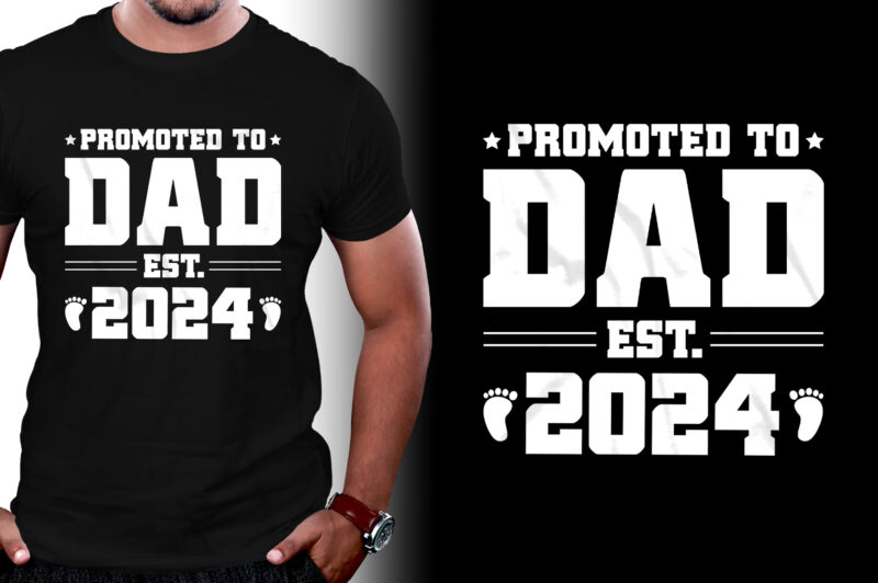 Promoted to Dad Est 2024 T-Shirt Design